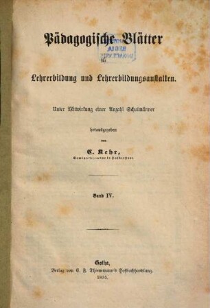 Pädagogische Blätter für Lehrerbildung und Lehrerbildungsanstalten. 4, 4. 1875