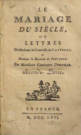 Le Mariage Du siècle Ou lettres de Madame la Comtesse de Castelli a Madame la Baronne de Fréville, 2