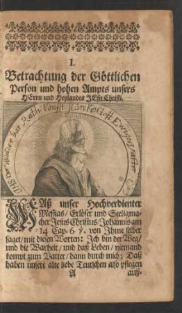 I. Betrachtung der Göttlichen Person und hohen Ampts unsers Herrn und Heylandes Jesu Christi.
