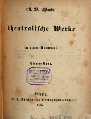 A. W. Ifflands theatralische Werke : in einer Auswahl, 4