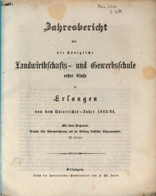 Jahresbericht über die Königliche Landwirthschafts- und Gewerbsschule Erster Classe zu Erlangen. 1863/64