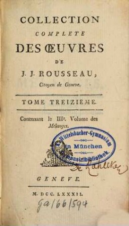 Collection complete des œuvres de J.J. Rousseau, citoyen de Geneve, 13. Contenant le IIIe. Volume des Mélanges