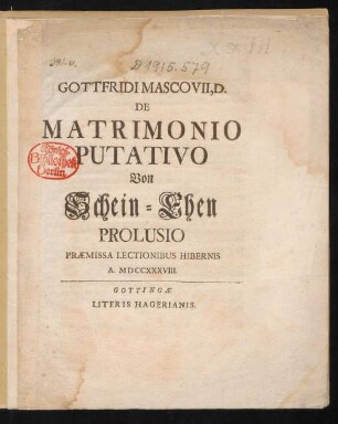 Gottfridi Mascovii, D. De Matrimonio Putativo Von Schein-Ehen Prolusio Præmissa Lectionibus Hibernis A. MDCCXXXVIII.