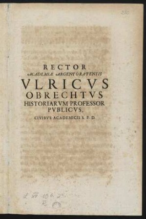 Rector Academiae Argentoratensis Vlricvs Obrechtvs Historiarvm Professor Pvblicvs, Civibvs Academicis S. P. D.