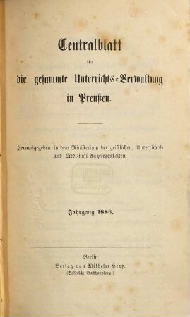 Zentralblatt für die gesamte Unterrichtsverwaltung in Preußen. 1886