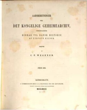 Aarsberetninger fra del Kongel. Geheimearchiv, indeholdende Bitrag til Dansk Historie af Utrykte Kilder, 1