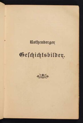 Rothenburger Geschichtsbilder.