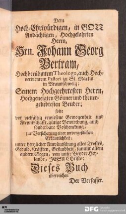 Dem Hoch-Ehrwürdigen, in GOTT Andächtigen, Hochgelahrten Herrn, Hrn. Johann Georg Bertram...