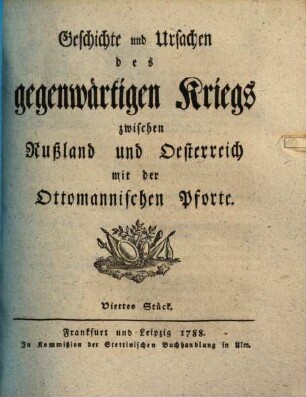 Geschichte und Ursachen des gegenwärtigen Kriegs zwischen den Rußland und Oesterreich mit der Ottomanischen Pforte, 4