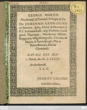 Exoria Martis : Pro Sereniss. & Potentiss. Principis & Dn. Dn: Johannis Georgii Ducis Saxiniae ... Natali Die XLV. 5 Martii An. MDC XXIX.