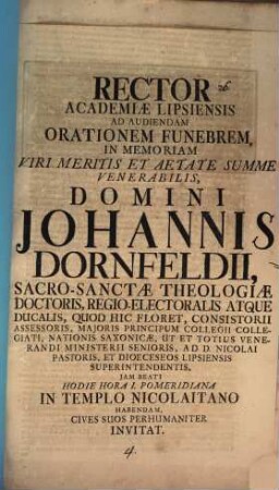 Rector Academiae Lipsiensis ad audiendam orationem funebrem in memoriam ... Domini Johannis Dornfeldii, Sacro-Sanctae Theologiae doctoris ... invitat : [Inest vita defuncti, aut. Jo. Cypriano]