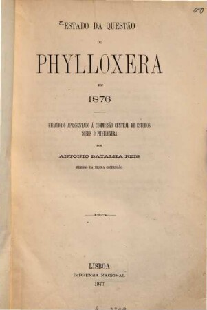 Estado da questão do phylloxera en 1876 : Relatorio ...