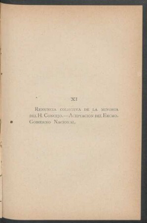 XI - Renuncia colectiva de la minoria del H. Consejo. - Aceptación del Exmo. Gobierno Nacional