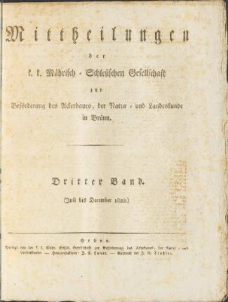 3.1822: Mittheilungen der K.K. Mährisch-Schlesischen Gesellschaft zur Beförderung des Ackerbaues, der Natur- und Landeskunde in Brünn