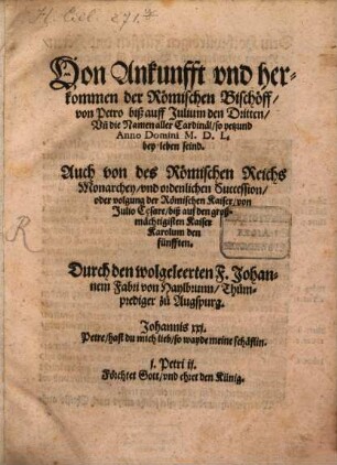 Von Ankunfft vnd herkommen der Römischen Bischöff, von Petro biß auff Julium den Dritten, Vn[d] die Namen aller Cardinäl, so yetzund Anno Domini M. D. L. bey leben seind