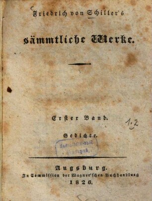 Friedrich von Schiller's sämmtliche Werke, 1.. Gedichte