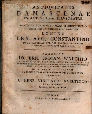 Antiqvitates Damascenae Ex Act. VIIII. 1 - 25. Illvstratae