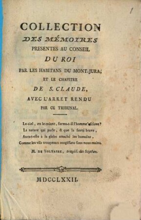 Collection des mémoires presentés au conseil du Roi par les habitants du Mont-Jura, et le chapitre de S. Claude, avec l'arrêt rendu par ce Tribunal