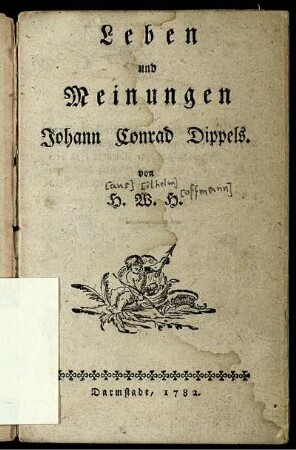 Leben und Meinungen Johann Conrad Dippels