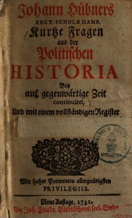 Kurtze Fragen aus der Politischen Historia : bis auf gegenwärtige Zeit continuiret ...