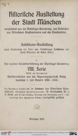 8. Serie: Historische Ausstellung der Stadt München veranstaltet aus der Maillinger-Sammlung: Jubiläums-Ausstellung (zum Gedächtnis der Feier des 700jährigen Jubiläums der Stadt München im Jahre 1858)