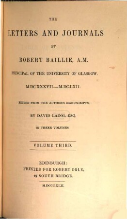 The letters and journals of Robert Baillie, Principal of the University of Glasgow MDCXXXVII - MDCLXII, 3. MDCXLVII - MDCLXII
