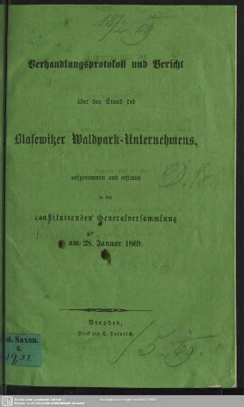 Verhandlungsprotokoll und Bericht über den Stand des Blasewitzer Waldpark-Unternehmens, aufgenommen und erstattet in der constituirenden Generalversammlung am 28. Januar 1869