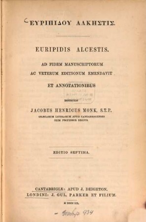 Euripidis Alcestis :  Ad fidem manuscriptorum ac veterum editionum emendavit et annotationibus instruxit Jacobus Henricus Monk