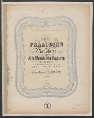 Drei Präludien für Pianoforte : Op. 104, Heft 1 ; No. 33 der nachgelassenen Werke, Neue Folge