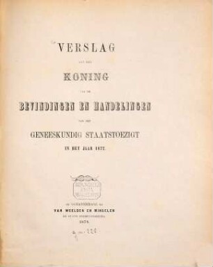 Verslag aan den Koning van de bevindingen en handelingen van het geneeskundig Staatstoezigt in het jaar .... 1877 (1878)