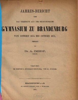 Jahresbericht über das Vereinigte Alt- und Neustädtische Gymnasium zu Brandenburg a.H. : von Ostern ... bis Ostern .... 1874/75 (1875)