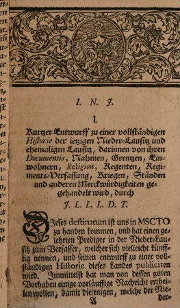 Destinata literaria et fragmenta lvsatica : d.i. Unternehmungen der Gelehrten, und gesamlete alte auch neue zur nieder-lausitzischen Historie und Gelehrsamkeit gehörige Stücke. [1],1. 1738