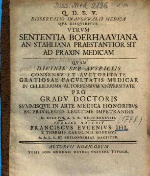 Dissertatio Inavgvralis Medica Qva Disqviritvr Vtrvm Sententia Boerhaaviana An Stahliana Praestantior Sit Ad Praxin Medicam