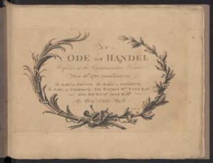 An ode on Handel : perform’d at the commemoration dinner, May 26th. 1785 adress’d to The Earl of Exeter, The Earl of Sandwich, The Earl of Uxbridge, Sir Watkin W.ms Wynn Bar.t and Sir Rich.d Jebb Bar.t
