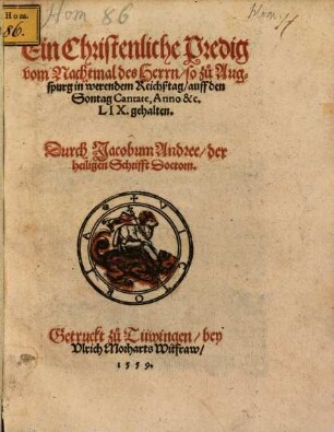 Ein christenliche Predig vom Nachtmal des Herrn : so zu Augsburg in werendem Reichßtag auff den Sontag Cantate, Anno &c. LIX gehalten