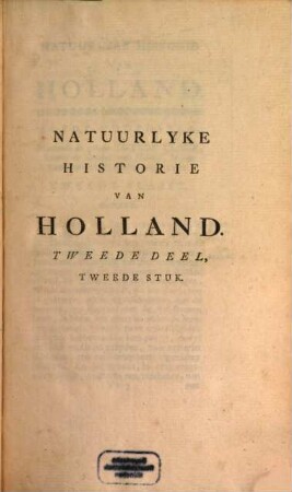 Natuurlyke historie van Holland. 2,2. Stuk 2. - 1771. - S. 665 - 1257, 20 Bl.