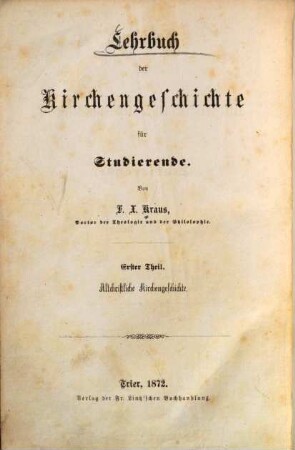 Lehrbuch der Kirchengeschichte für Studierende, 1. Lehrbuch der altchristlichen Kirchengeschichte : für Studierende