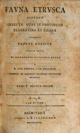 Fauna Etrusca Sistens Insecta, Quae In Provinciis Florentina Et Pisana Collegit Petrus Rossius, Tomvs Primvs : Cum XI Tab.