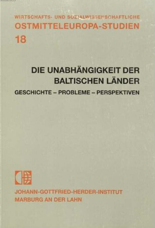 Die Unabhängigkeit der baltischen Länder : Geschichte, Probleme, Perspektiven