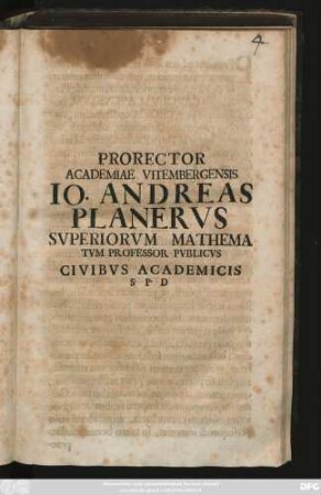 Prorector Academiae Vitembergensis Io. Andreas Planervs Svperiorvm Mathematvm Professor Pvblicvs Civibvs Academicis S. P. D. : [P. P. XI Kl. Iunias, A. R. G. MDCCXII]