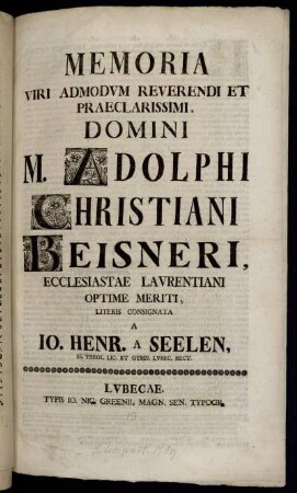 Memoria Viri Admodum Reverendi Et Praeclarissimi, Domini M. Adolphi Christiani Beisneri, Ecclesiastae Laurentiani Optime Meriti : [... d. XXIX. Mart. A. MDCCXXXV.]