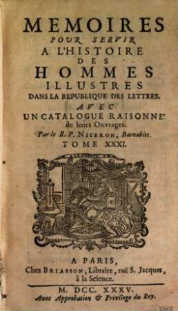 Mémoires pour servir à l'histoire des hommes illustres dans la république des lettres : avec un catalogue raisonné de leurs ouvrages. 31, 31. 1735