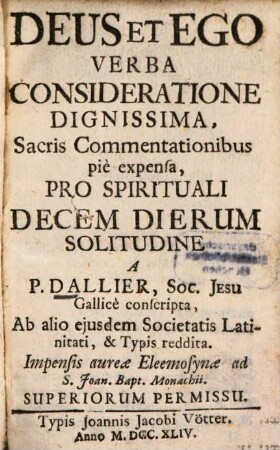 Deus Et Ego : Verba Consideratione Dignissima, Sacris Commentationibus piè expensa, Pro Spirituali Decem Dierum Solitudine