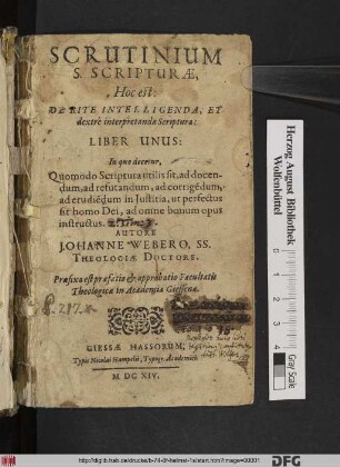 Scrutinium S. Scripturae, Hoc est: De Rite Intelligenda, Et dextrè interpretanda Scriptura : Liber Unus: In quo docetur, Quomodo Scriptura utilis sit, ad docendum, ad refutandum, ad corrige[n]dum, ad erudie[n]dum in Iustitia, ut perfectus sit homo Dei, ad omne bonum opus instructus