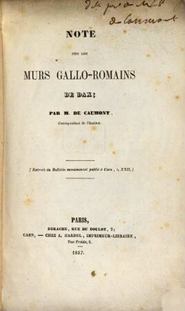 Note sur les murs Gallo-Romains de Dax : (Extrait du Bulletin monumental publié à Caen, t. XXII.) /:Mit in den Text gedruckten Holzschnitten:/
