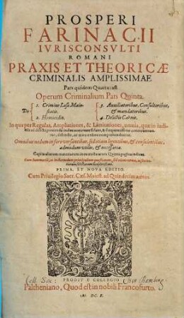 Prosp. Farinacii Iurisconsulti Romani, Praxis Et Theoricae Criminalis Libri Duo : In Quinque Titulos Distributi .... 4, De Crimine Laesae Maiestatis ...