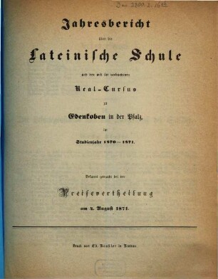 Jahresbericht über die Lateinische Schule und den mit verbundenen Real-Cursus zu Edenkoben in der Pfalz : im Studienjahr ... ; bekannt gemacht bei der Preisevertheilung .., 1870/71