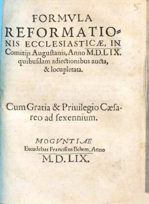 Formvla Reformationis Ecclesiasticae : In Comitijs Augustanis, Anno M.D.L.IX. quibusdam adiectionibus aucta, & locupletata