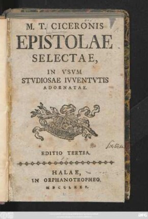 M. T. Ciceronis Epistolae Selectae : In Vsvm Stvdiosae Ivventvtis Adornatae