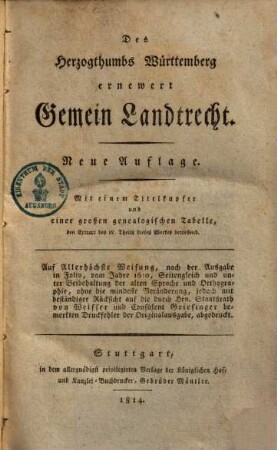 Des Herzogthumbs Württemberg ernewert gemein Landtrecht : mit e. Titelkupfer u. e. großen genealog. Tab.
